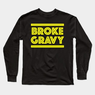 Broke Gravy Classic Long Sleeve T-Shirt